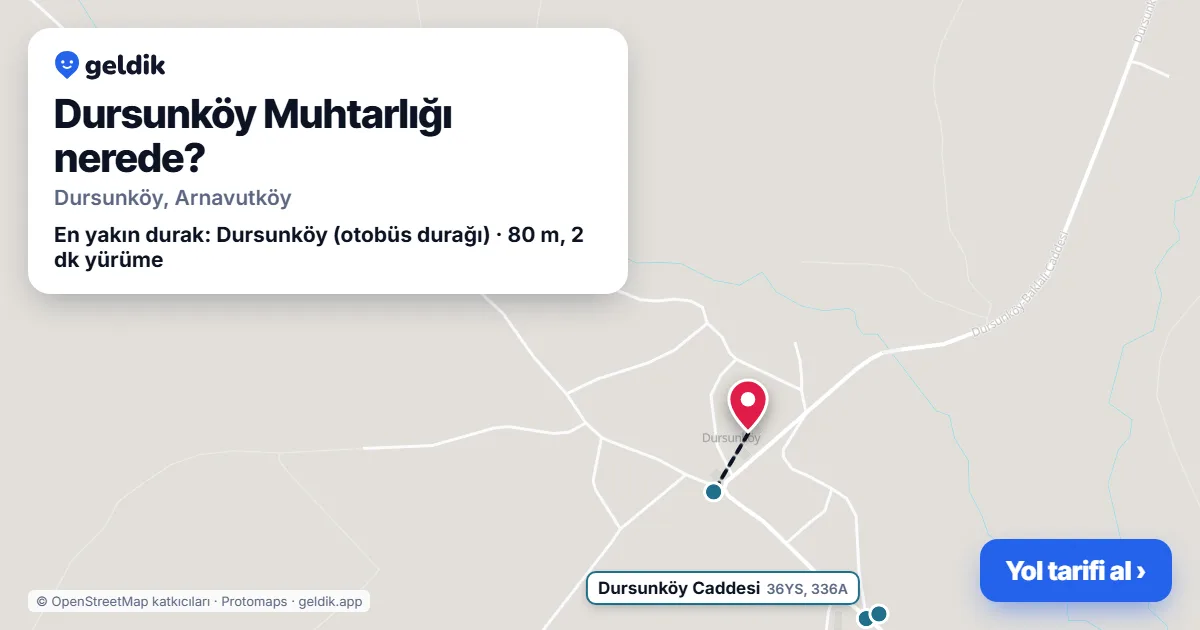 Dursunköy Muhtarlığı nerede: haritada konumu ve en yakın duraklar, yürüme süreleriyle