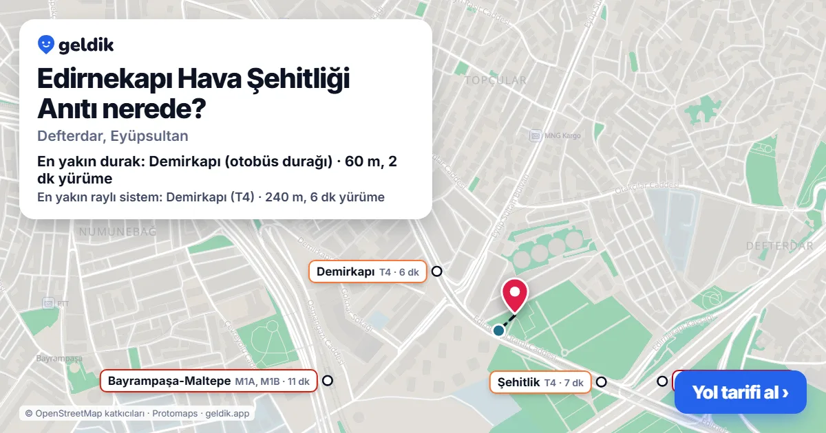 Edirnekapı Hava Şehitliği Anıtı nerede: haritada konumu ve en yakın duraklar, yürüme süreleriyle