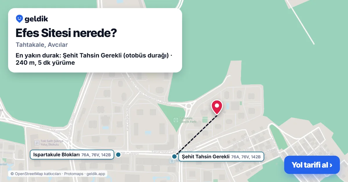 Efes Sitesi nerede: haritada konumu ve en yakın duraklar, yürüme süreleriyle