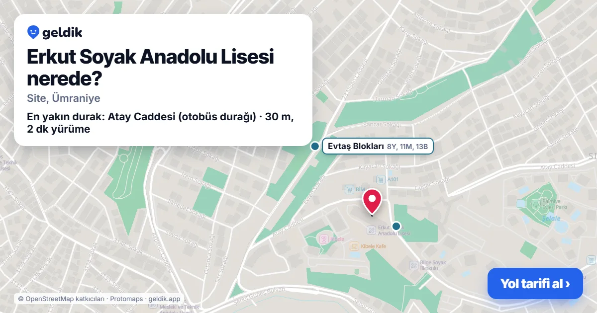 Erkut Soyak Anadolu Lisesi nerede: haritada konumu ve en yakın duraklar, yürüme süreleriyle
