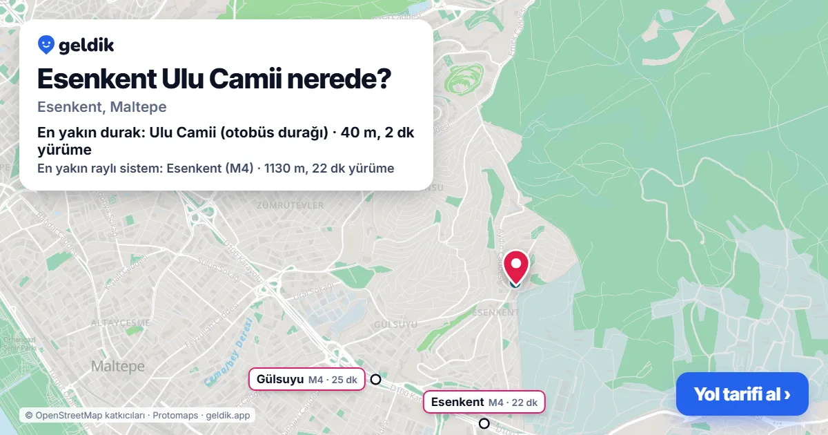 Esenkent Ulu Camii nerede: haritada konumu ve en yakın duraklar, yürüme süreleriyle