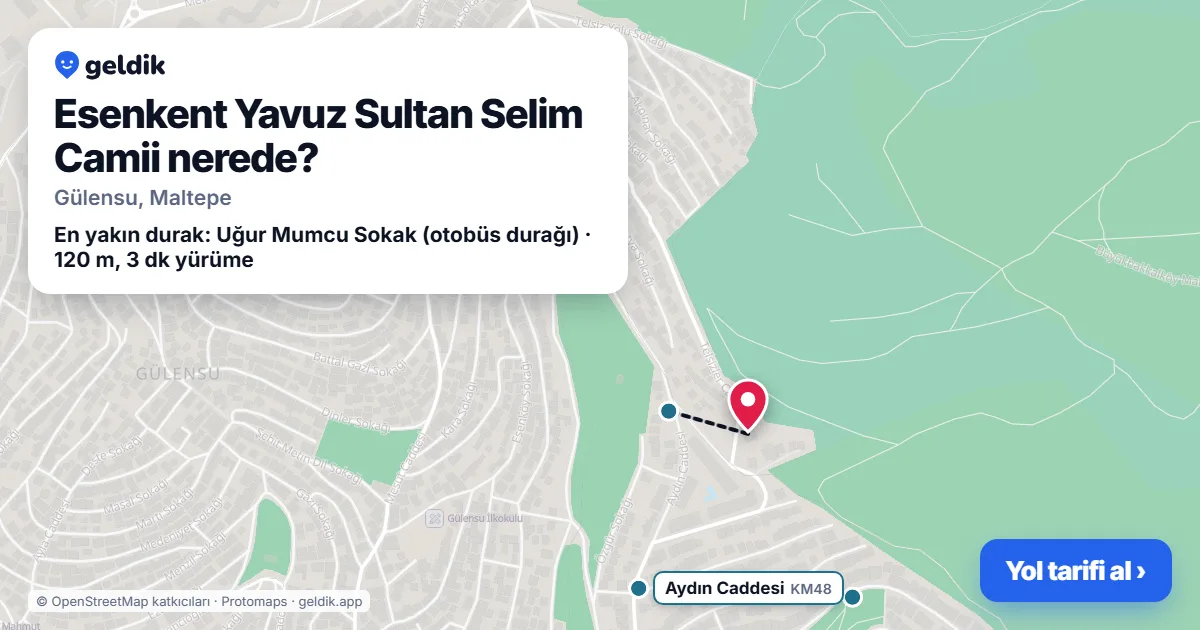 Esenkent Yavuz Sultan Selim Camii nerede: haritada konumu ve en yakın duraklar, yürüme süreleriyle