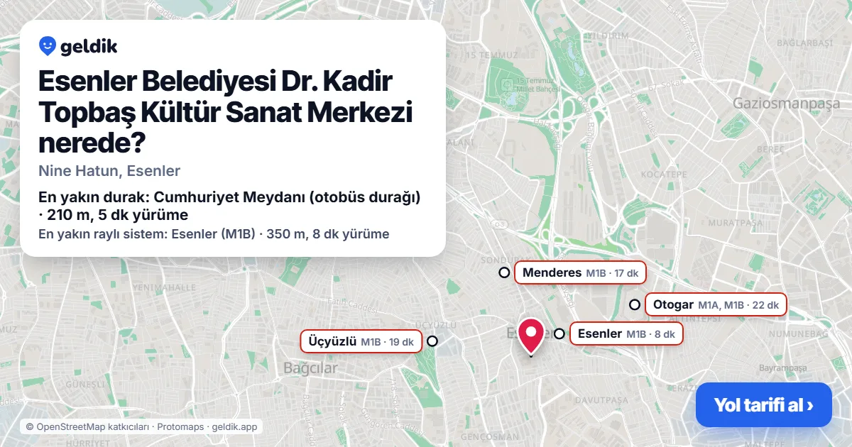 Where is Esenler Belediyesi Dr. Kadir Topbaş Kültür Sanat Merkezi: map with its location and the nearest stops, with walking times
