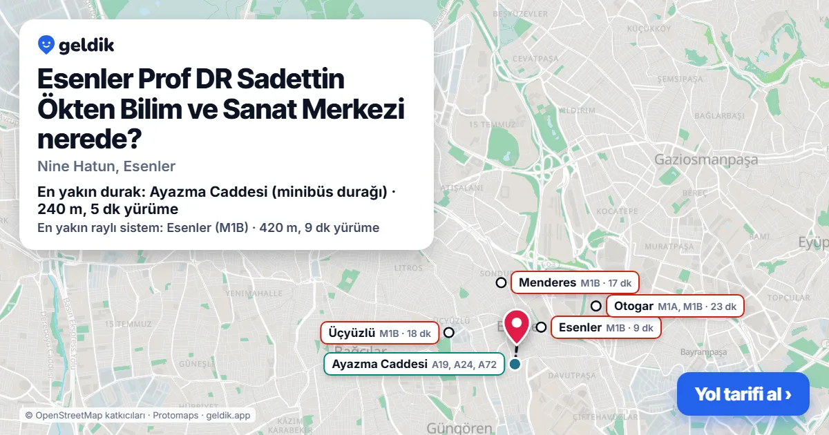 Where is Esenler Prof DR Sadettin Ökten Bilim ve Sanat Merkezi: map with its location and the nearest stops, with walking times