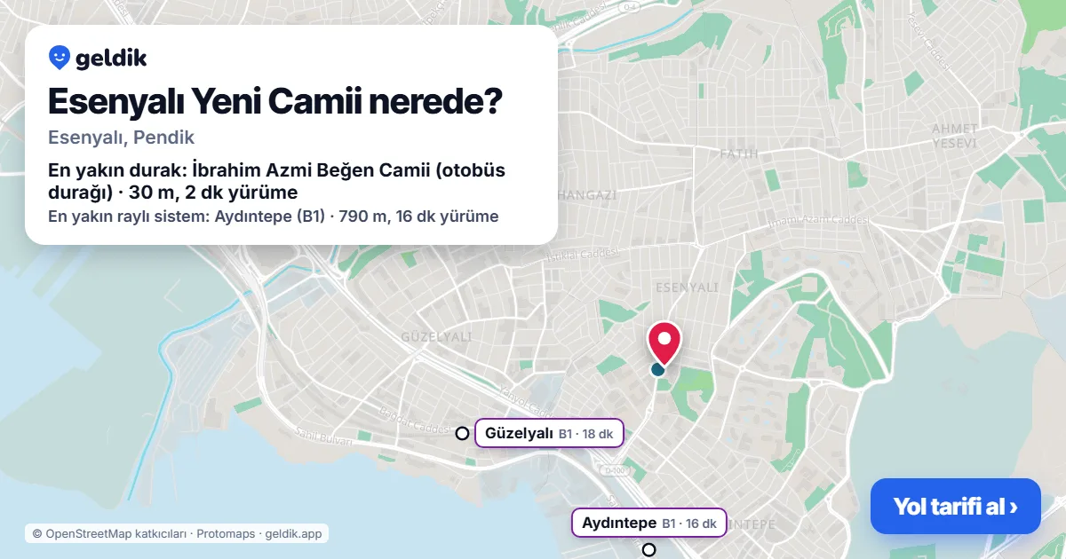 Esenyalı Yeni Camii nerede: haritada konumu ve en yakın duraklar, yürüme süreleriyle