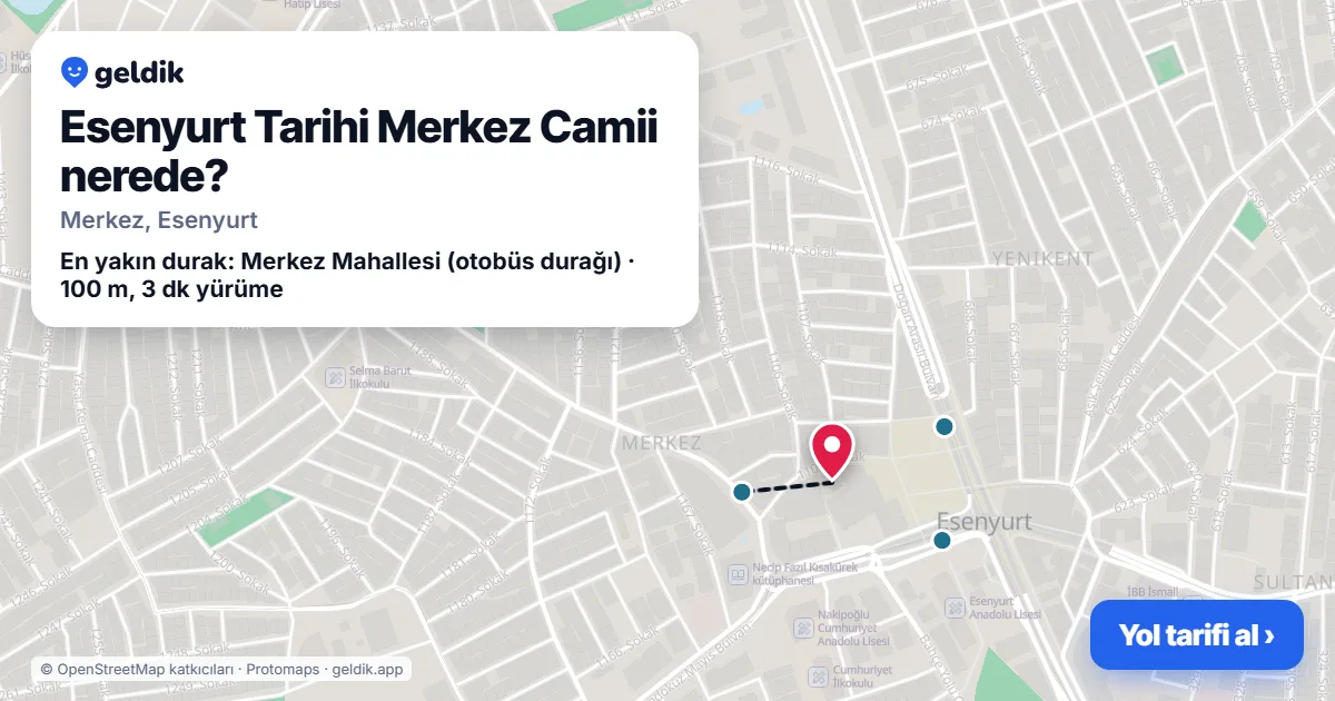 Esenyurt Tarihi Merkez Camii nerede: haritada konumu ve en yakın duraklar, yürüme süreleriyle