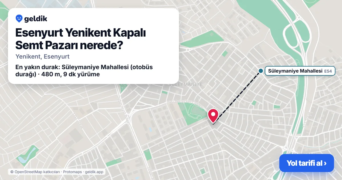 Esenyurt Yenikent Kapalı Semt Pazarı nerede: haritada konumu ve en yakın duraklar, yürüme süreleriyle