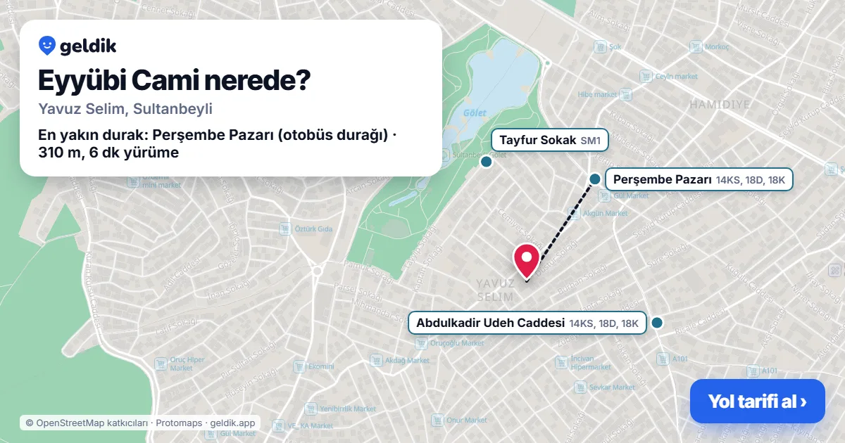 Eyyübi Cami nerede: haritada konumu ve en yakın duraklar, yürüme süreleriyle