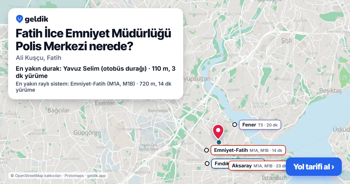 Fatih İlce Emniyet Müdürlüğü Polis Merkezi nerede: haritada konumu ve en yakın duraklar, yürüme süreleriyle