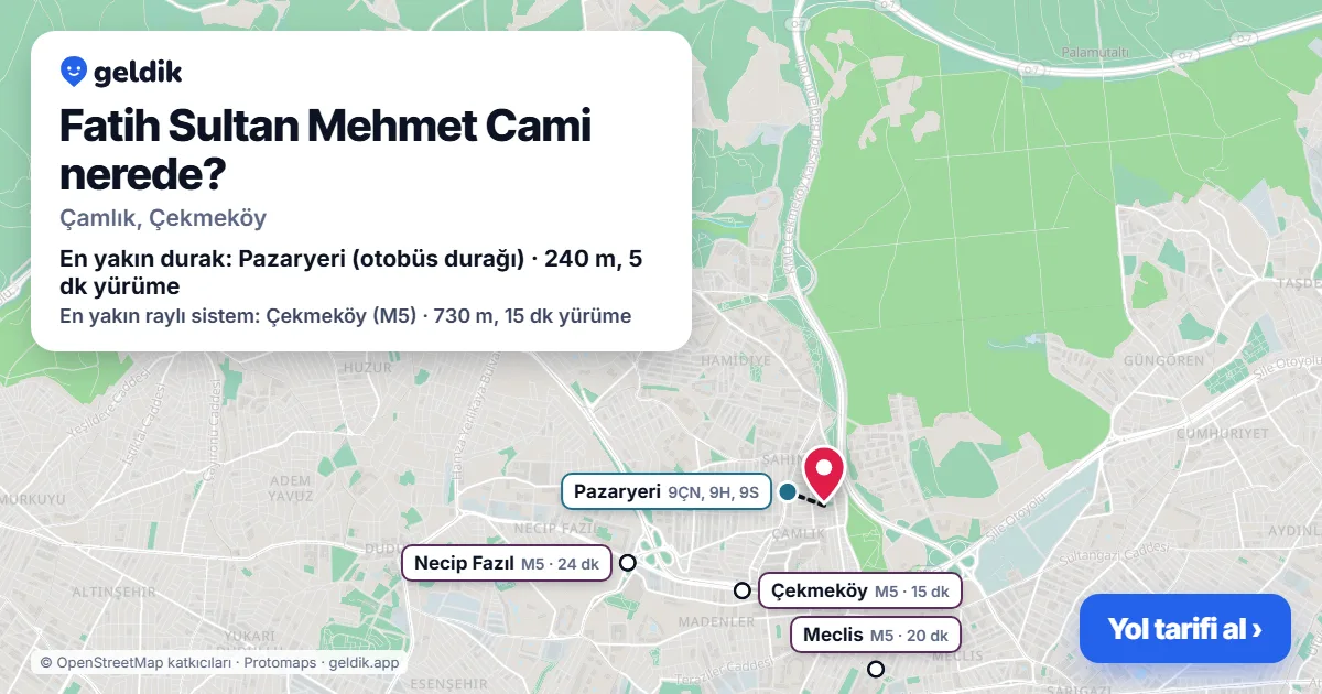 Where is Fatih Sultan Mehmet Cami: map with its location and the nearest stops, with walking times