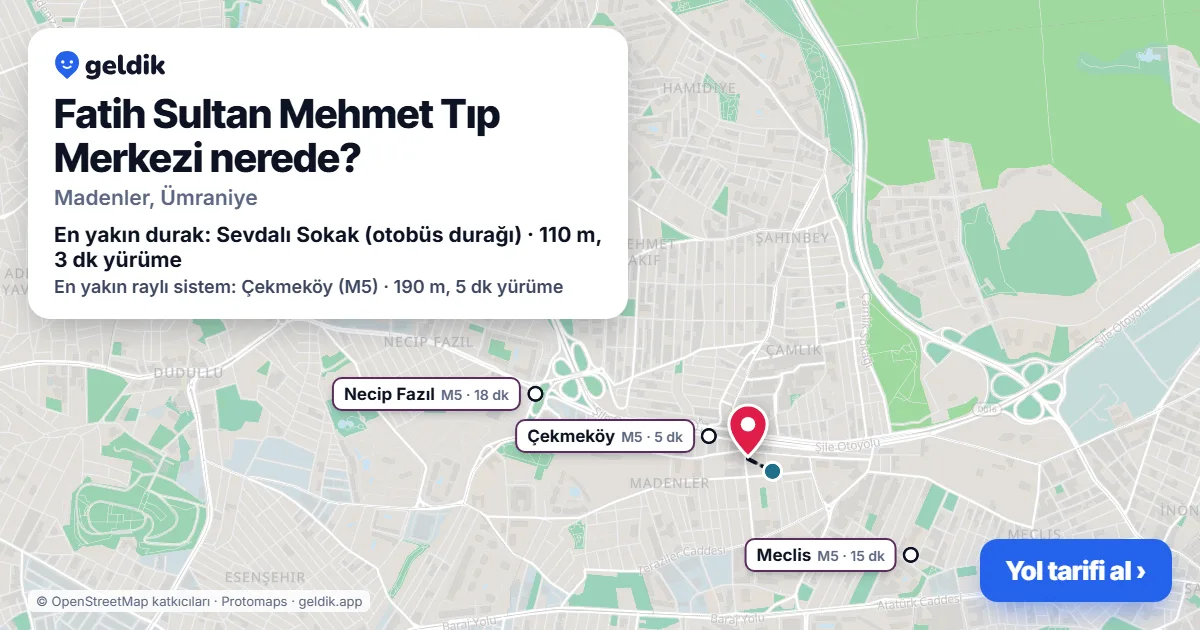 Fatih Sultan Mehmet Tıp Merkezi nerede: haritada konumu ve en yakın duraklar, yürüme süreleriyle
