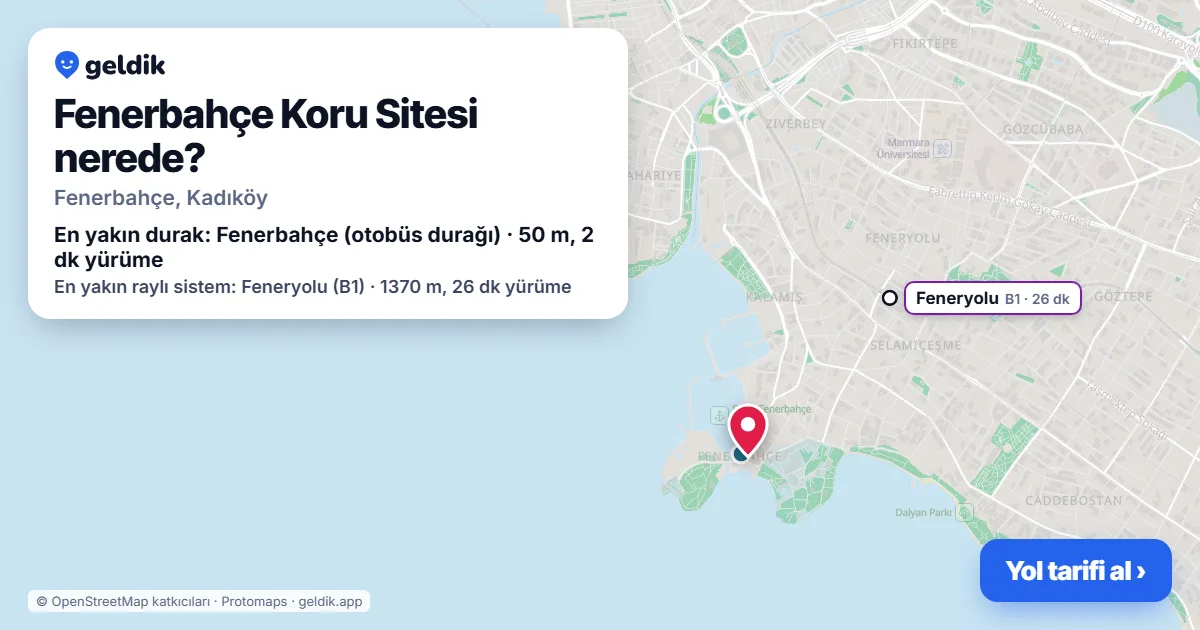 Fenerbahçe Koru Sitesi nerede: haritada konumu ve en yakın duraklar, yürüme süreleriyle