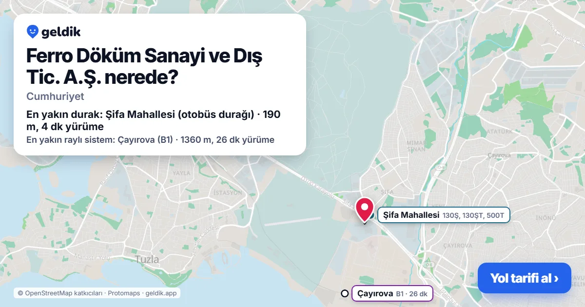 Ferro Döküm Sanayi ve Dış Tic. A.Ş. nerede: haritada konumu ve en yakın duraklar, yürüme süreleriyle