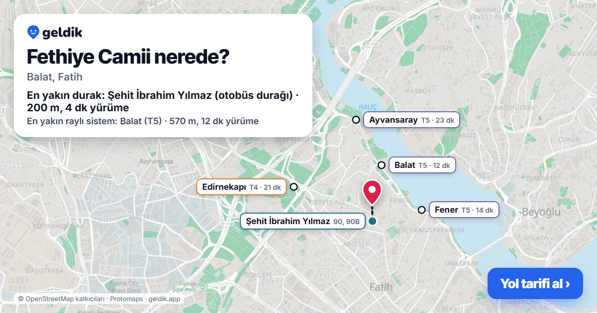 Fethiye Camii nerede: haritada konumu ve en yakın duraklar, yürüme süreleriyle