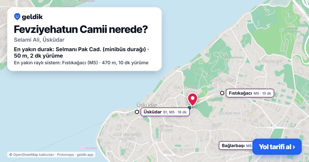Fevziyehatun Camii nerede: haritada konumu ve en yakın duraklar, yürüme süreleriyle