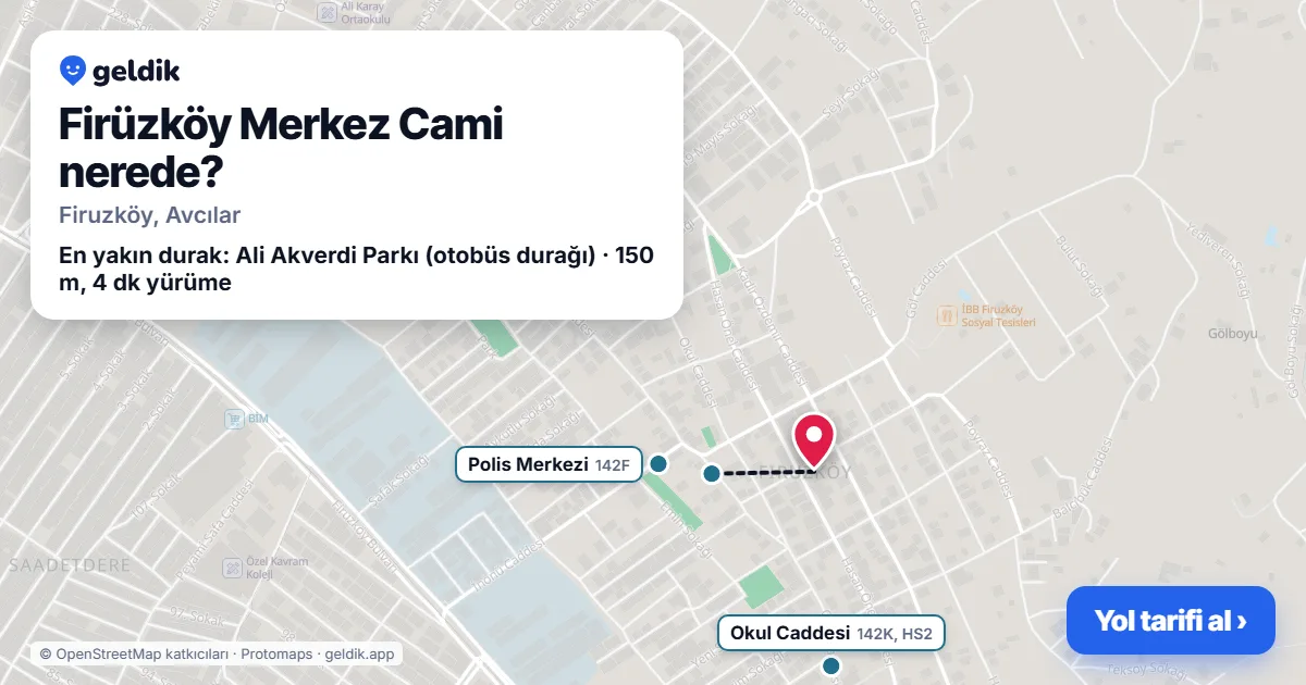 Firüzköy Merkez Cami nerede: haritada konumu ve en yakın duraklar, yürüme süreleriyle
