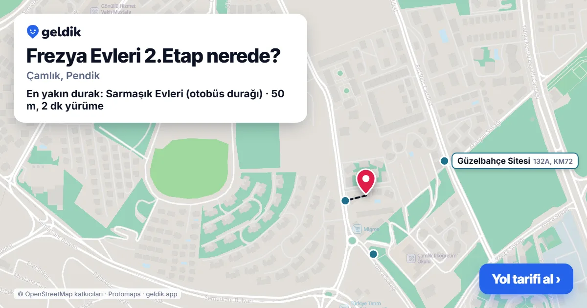 Frezya Evleri 2.Etap nerede: haritada konumu ve en yakın duraklar, yürüme süreleriyle