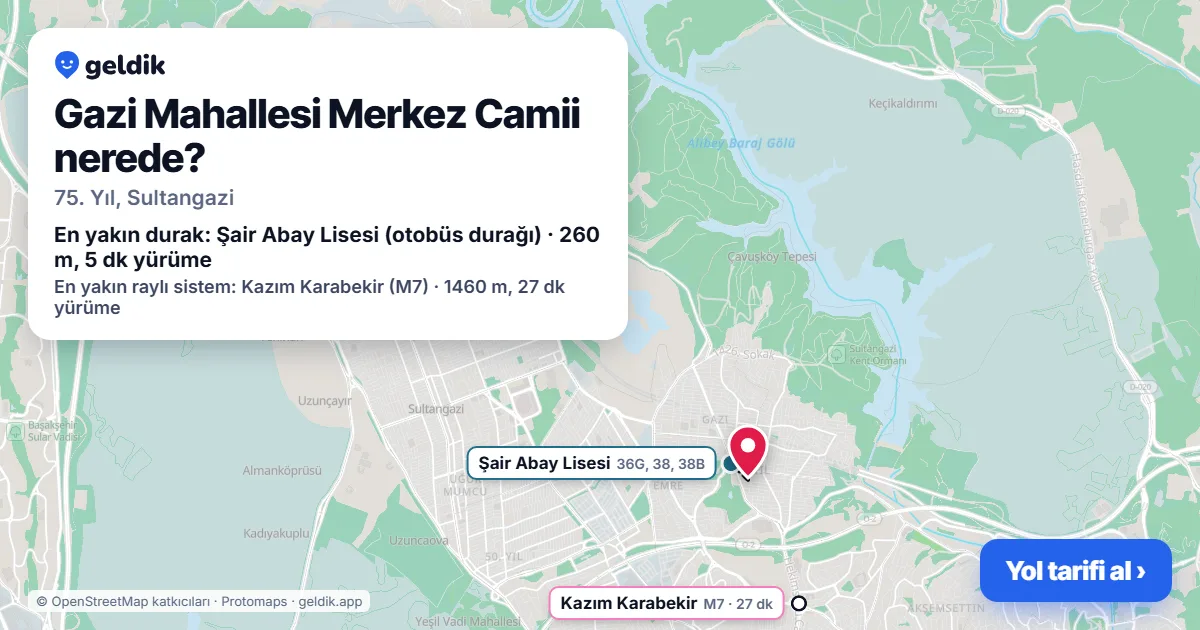 Gazi Mahallesi Merkez Camii nerede: haritada konumu ve en yakın duraklar, yürüme süreleriyle
