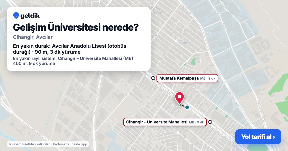 Gelişim Üniversitesi nerede: haritada konumu ve en yakın duraklar, yürüme süreleriyle