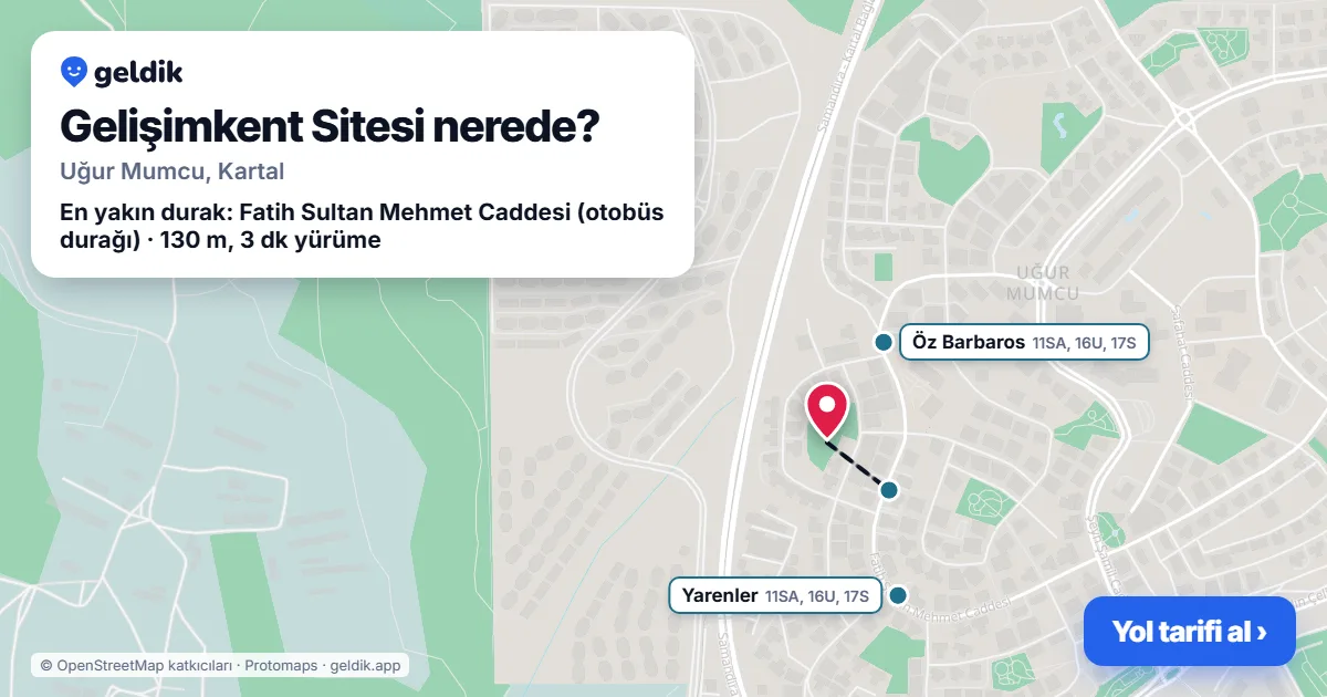 Gelişimkent Sitesi nerede: haritada konumu ve en yakın duraklar, yürüme süreleriyle