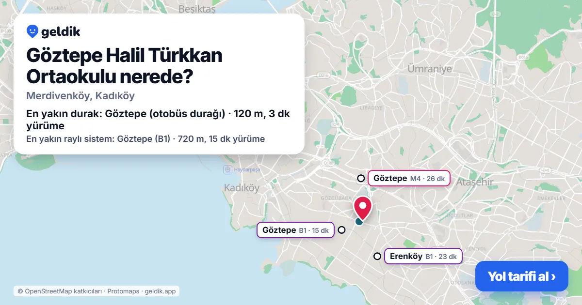 Göztepe Halil Türkkan Ortaokulu nerede: haritada konumu ve en yakın duraklar, yürüme süreleriyle