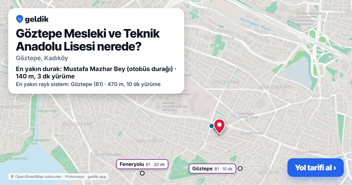 Göztepe Mesleki ve Teknik Anadolu Lisesi nerede: haritada konumu ve en yakın duraklar, yürüme süreleriyle