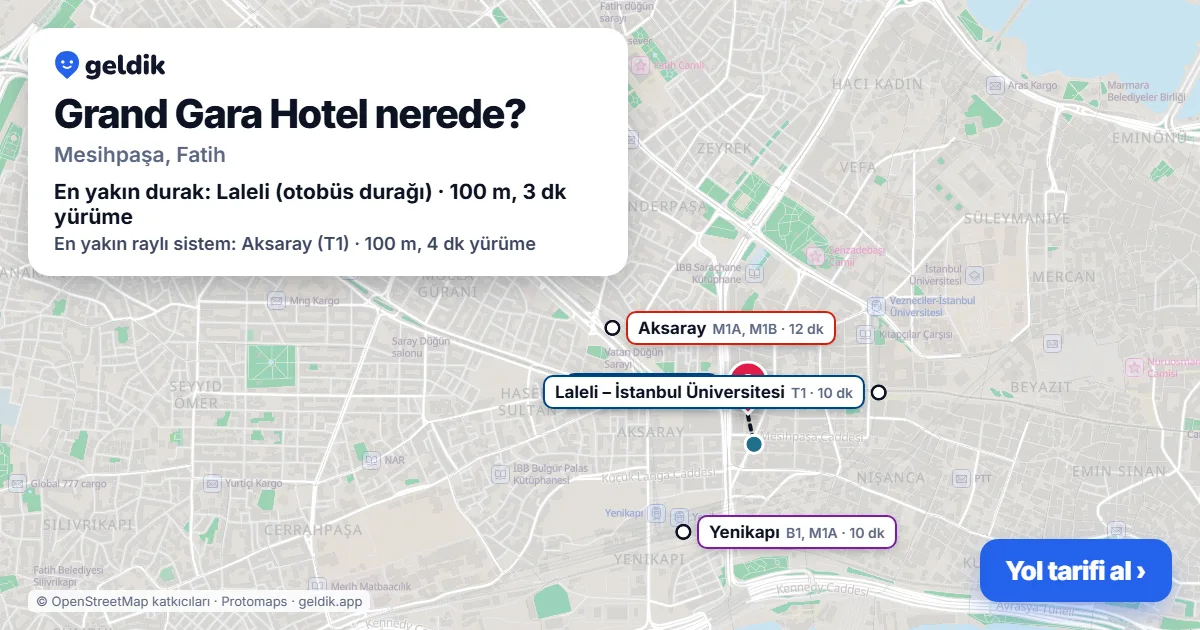 Grand Gara Hotel nerede: haritada konumu ve en yakın duraklar, yürüme süreleriyle
