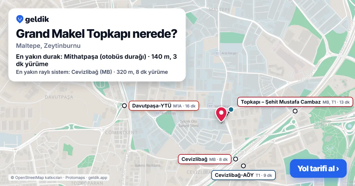 Grand Makel Topkapı nerede: haritada konumu ve en yakın duraklar, yürüme süreleriyle