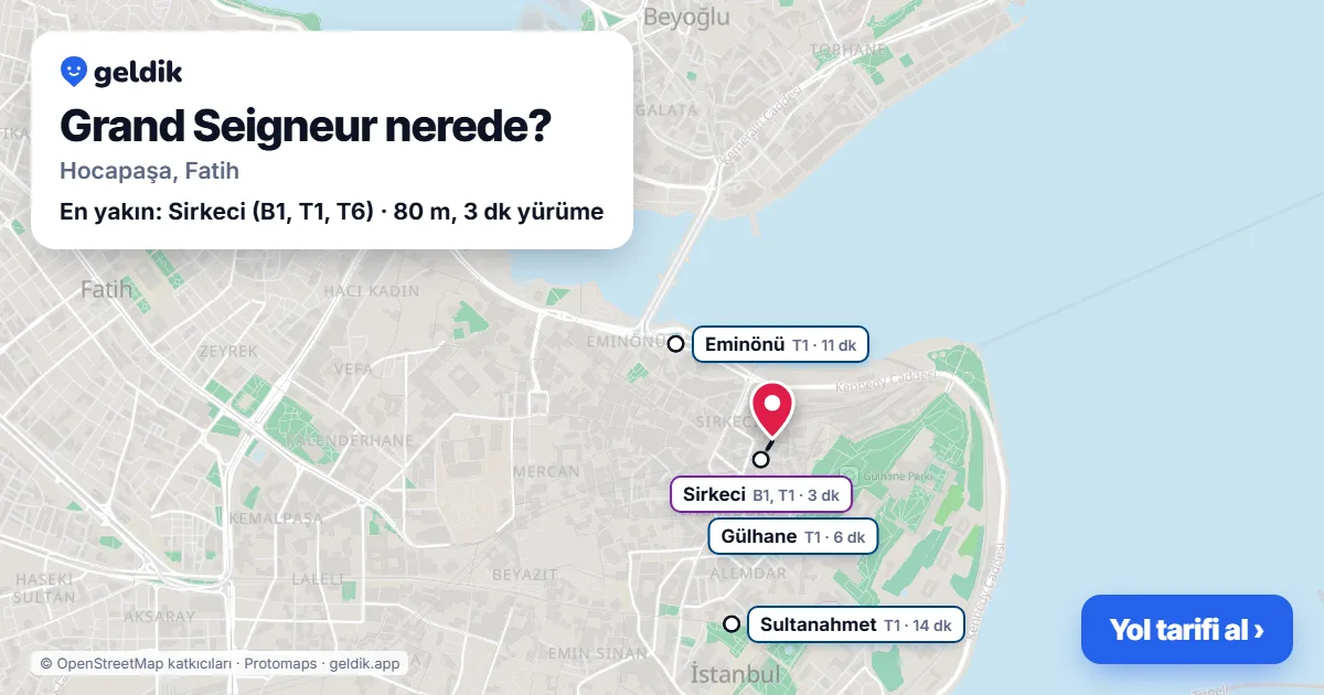 Grand Seigneur nerede: haritada konumu ve en yakın duraklar, yürüme süreleriyle