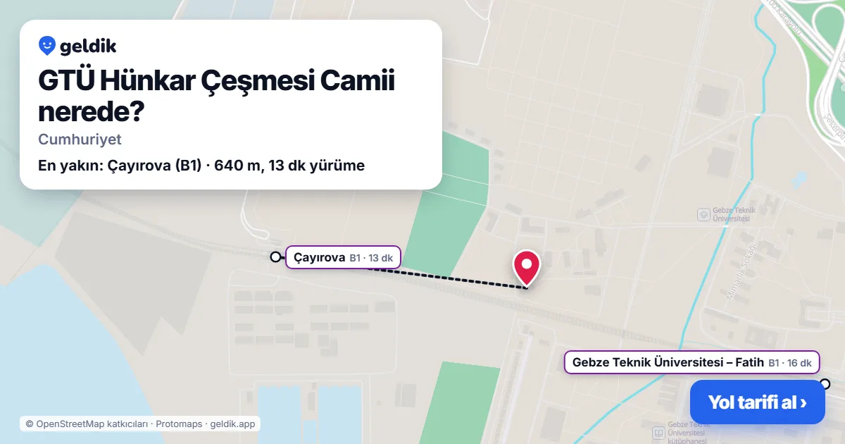 GTÜ Hünkar Çeşmesi Camii nerede: haritada konumu ve en yakın duraklar, yürüme süreleriyle