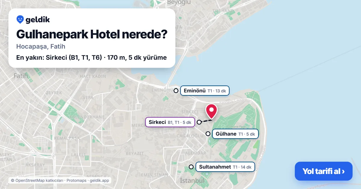 Gulhanepark Hotel nerede: haritada konumu ve en yakın duraklar, yürüme süreleriyle