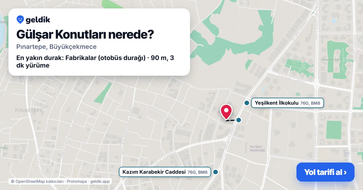 Gülşar Konutları nerede: haritada konumu ve en yakın duraklar, yürüme süreleriyle