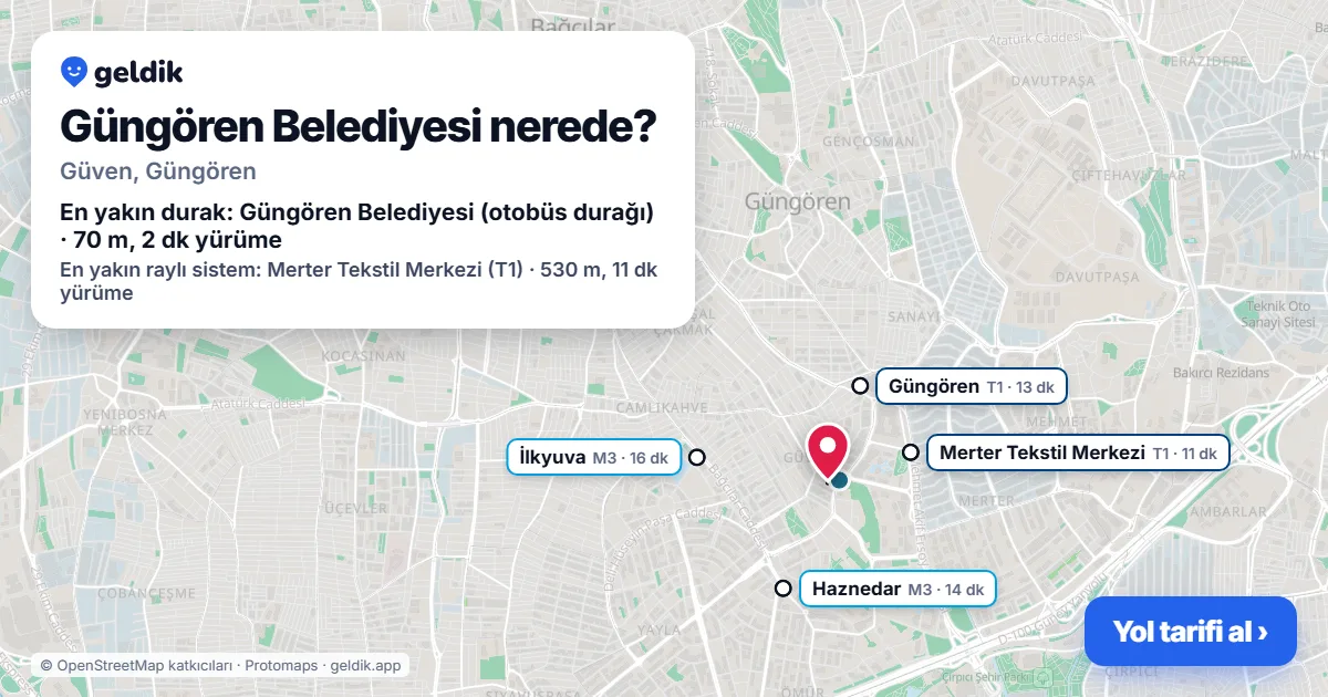 Güngören Belediyesi nerede: haritada konumu ve en yakın duraklar, yürüme süreleriyle