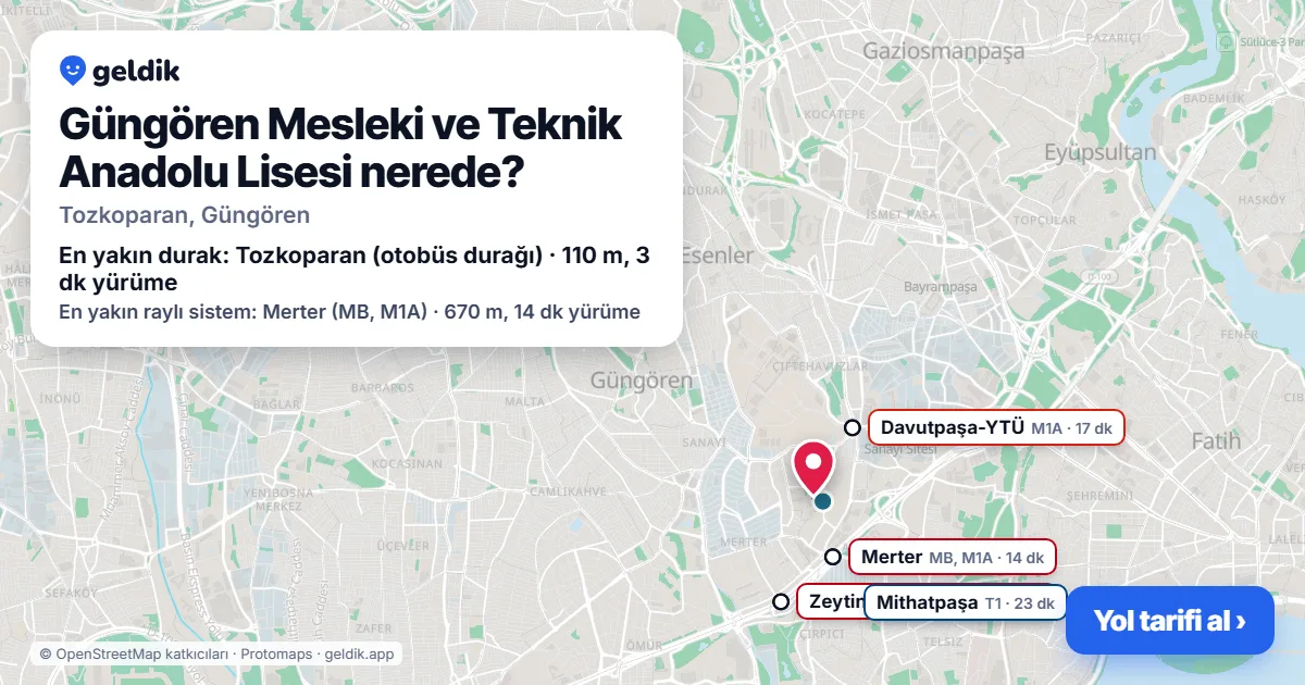 Güngören Mesleki ve Teknik Anadolu Lisesi nerede: haritada konumu ve en yakın duraklar, yürüme süreleriyle