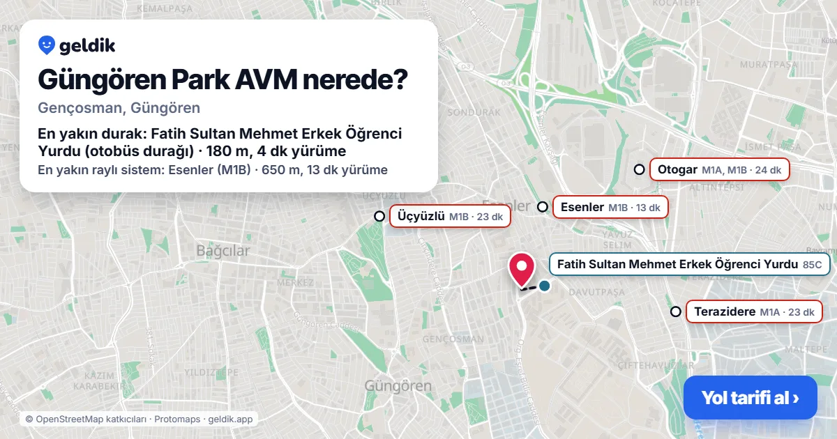 Güngören Park AVM nerede: haritada konumu ve en yakın duraklar, yürüme süreleriyle