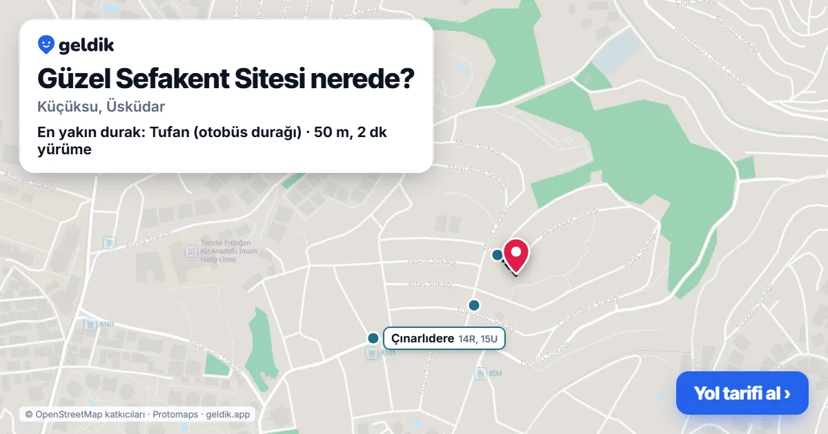 Güzel Sefakent Sitesi nerede: haritada konumu ve en yakın duraklar, yürüme süreleriyle