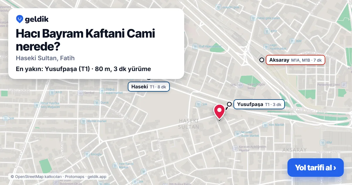 Hacı Bayram Kaftani Cami nerede: haritada konumu ve en yakın duraklar, yürüme süreleriyle