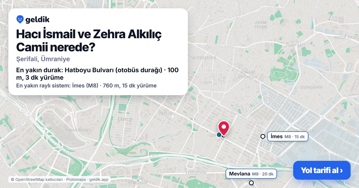 Where is Hacı İsmail ve Zehra Alkılıç Camii: map with its location and the nearest stops, with walking times