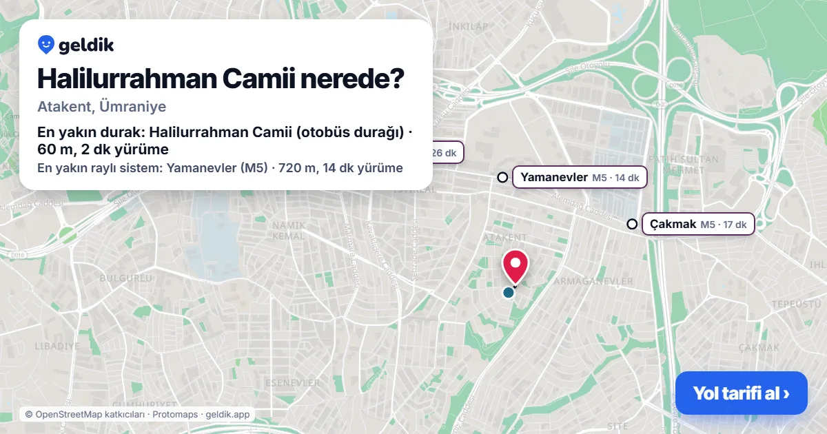 Halilurrahman Camii nerede: haritada konumu ve en yakın duraklar, yürüme süreleriyle