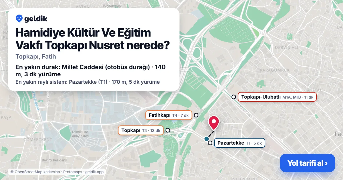 Hamidiye Kültür Ve Eğitim Vakfı Topkapı Nusret nerede: haritada konumu ve en yakın duraklar, yürüme süreleriyle