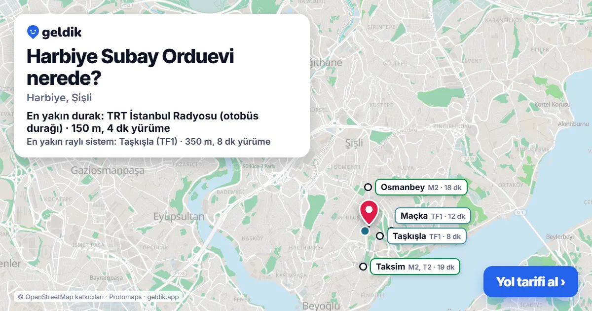 Harbiye Subay Orduevi nerede: haritada konumu ve en yakın duraklar, yürüme süreleriyle