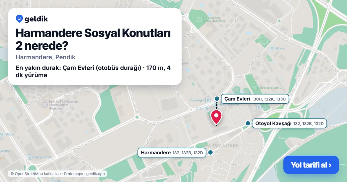 Harmandere Sosyal Konutları 2 nerede: haritada konumu ve en yakın duraklar, yürüme süreleriyle