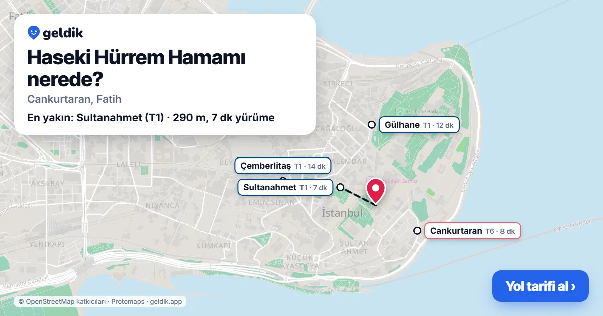 Haseki Hürrem Hamamı nerede: haritada konumu ve en yakın duraklar, yürüme süreleriyle