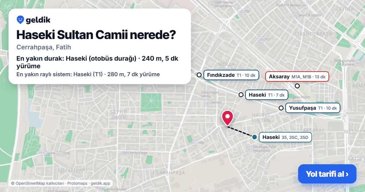 Haseki Sultan Camii nerede: haritada konumu ve en yakın duraklar, yürüme süreleriyle