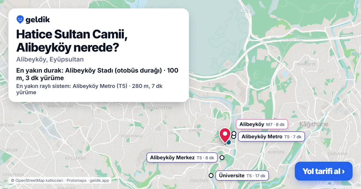 Hatice Sultan Camii, Alibeyköy nerede: haritada konumu ve en yakın duraklar, yürüme süreleriyle