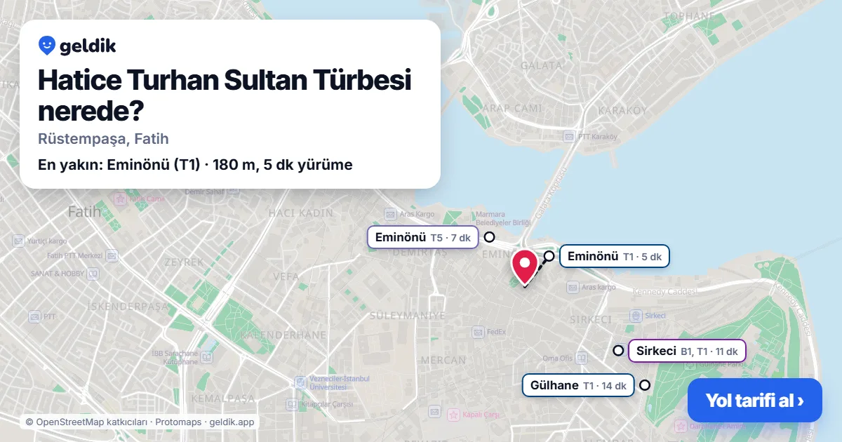 Where is Hatice Turhan Sultan Türbesi: map with its location and the nearest stops, with walking times