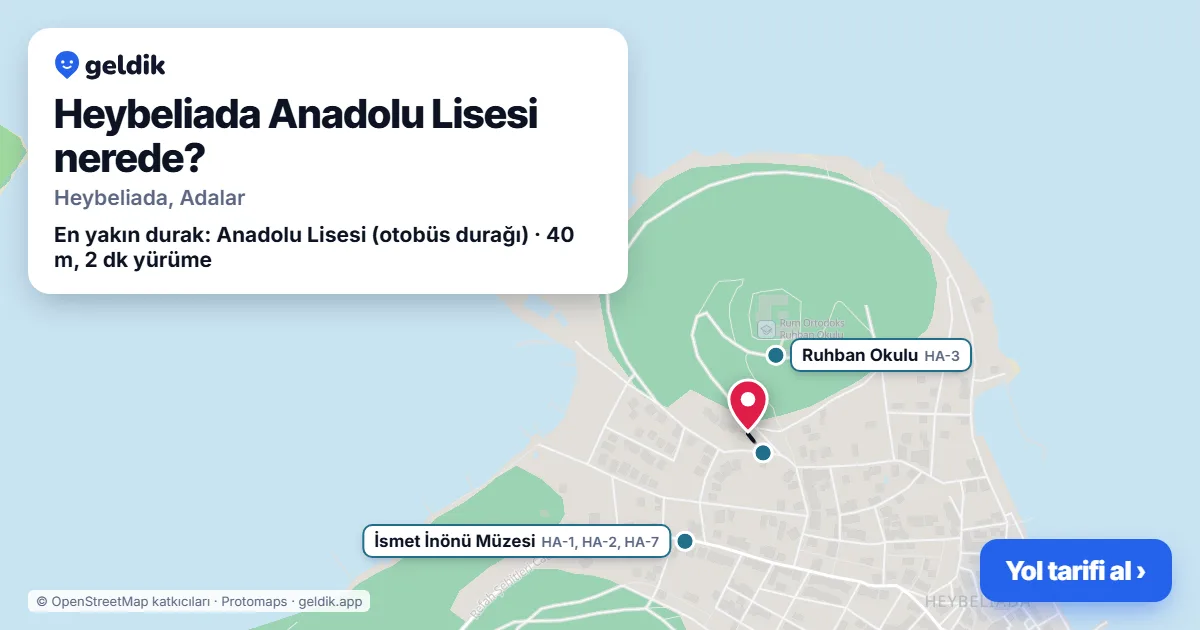 Heybeliada Anadolu Lisesi nerede: haritada konumu ve en yakın duraklar, yürüme süreleriyle