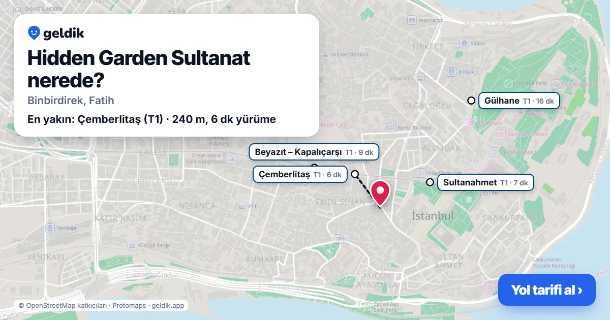 Hidden Garden Sultanat nerede: haritada konumu ve en yakın duraklar, yürüme süreleriyle