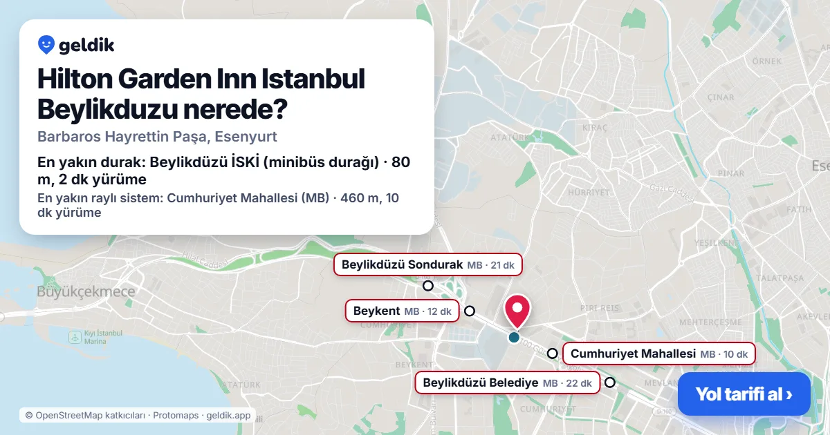 Hilton Garden Inn Istanbul Beylikduzu nerede: haritada konumu ve en yakın duraklar, yürüme süreleriyle