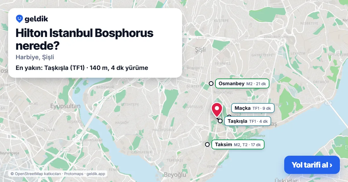 Hilton Istanbul Bosphorus nerede: haritada konumu ve en yakın duraklar, yürüme süreleriyle